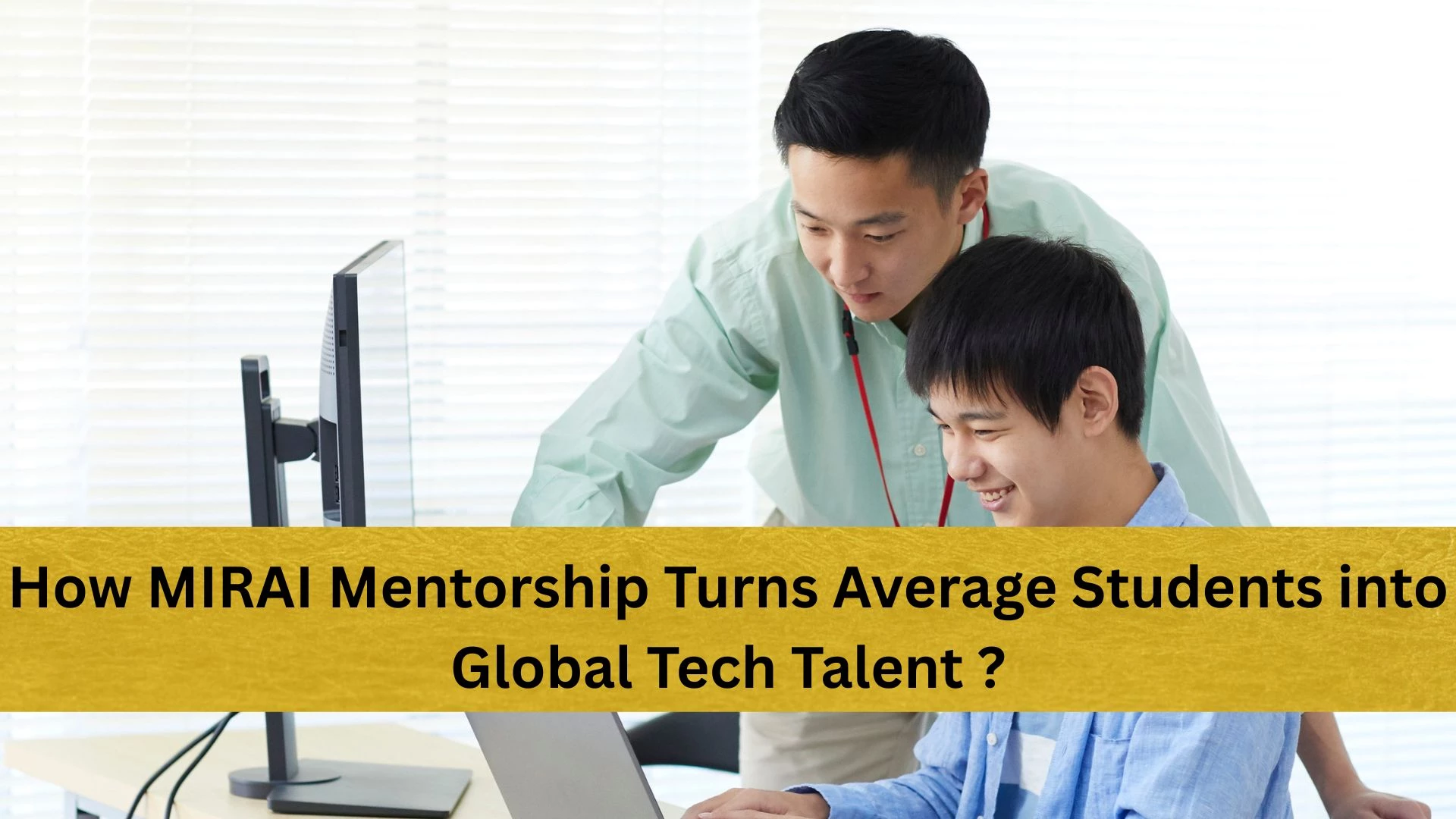 How MIRAI Mentorship Turns Average Students into Global Tech Talent?